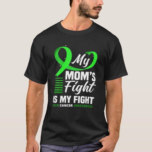 My Mom's Fight Is My Fight Liver Cancer Awareness T-Shirt (Front)