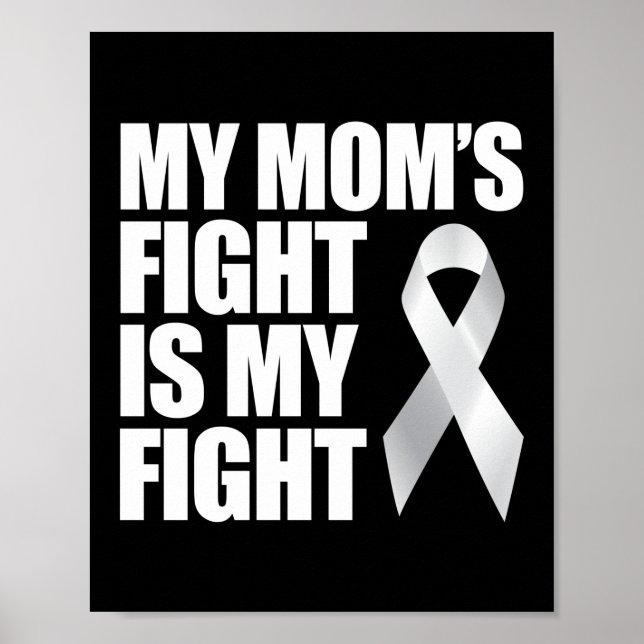 My Mom's Fight Is My Fight Lung Cancer Awareness Poster (Front)
