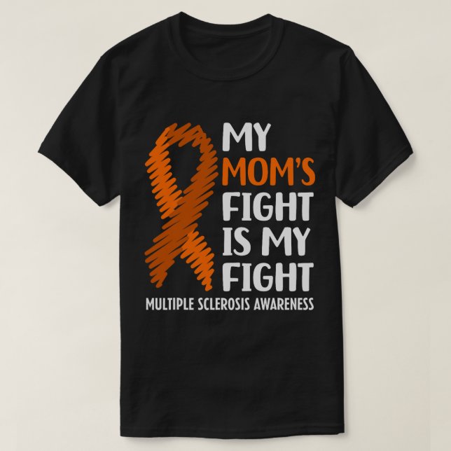My Mom's Fight Multiple Sclerosis MS Awareness T-Shirt (Design Front)