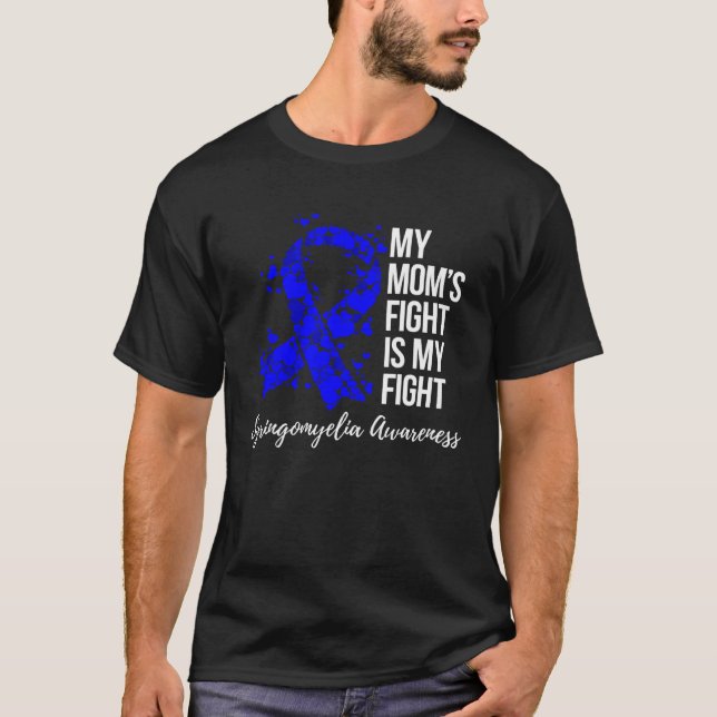 My Momu2019s Fight Is My Fight Syringomyelia Aware T-Shirt (Front)