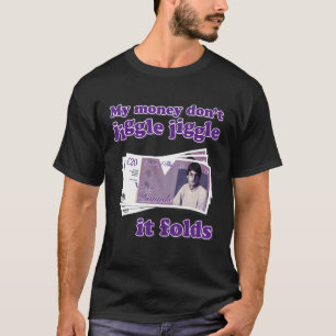My Money Don't Jiggle Jiggle It Folds Trendy Meme T-Shirt