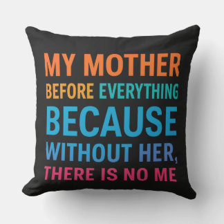 My Mother Before Everything – Gift for Mom Throw Pillow