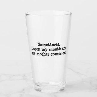 My mother comes out glass