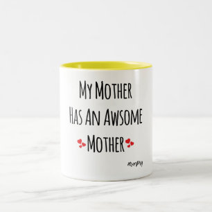 My Mother Has An Awesome Mother #truestory Two-Tone Coffee Mug