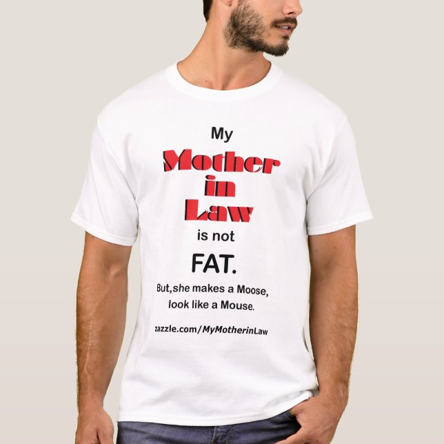 My Mother in Law Is not FAT. (light) T-Shirt (Front)
