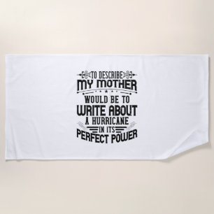 My Mother Is A Hurricane Beach Towel