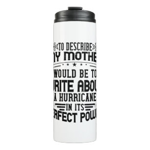 My Mother Is A Hurricane Thermal Tumbler