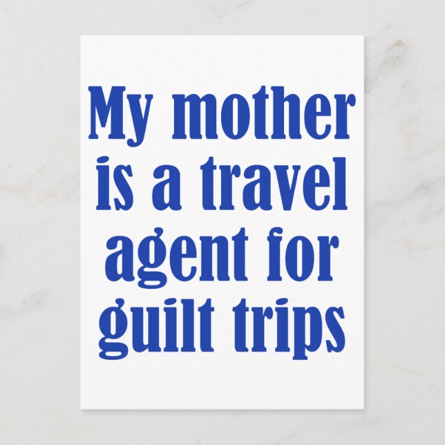 My mother is a travel agent for guilt trips postcard (Front)