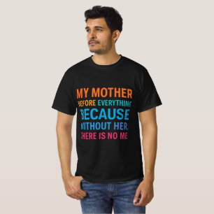 My Mother Is My Everything   Heartfelt Family Quot T-Shirt