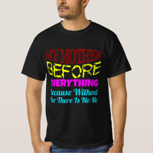 My Mother Is My Everything   Heartfelt Family Quot T-Shirt