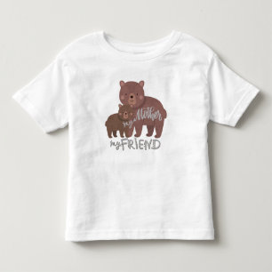 My Mother My Friend Toddler T-shirt