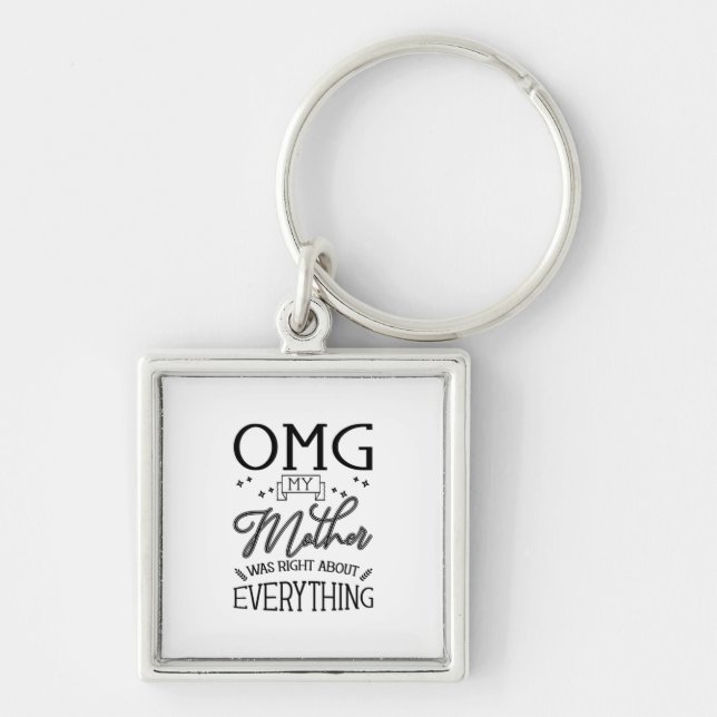My Mother Right About Everything Keychain (Front)