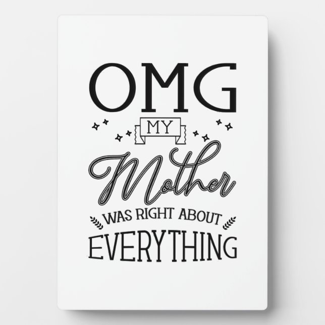 My Mother Right About Everything Plaque (Front)