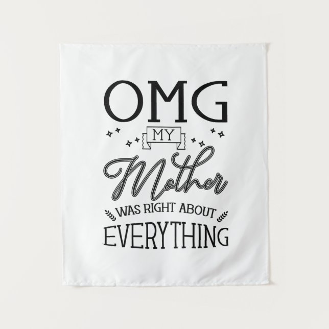 My Mother Right About Everything Tapestry (Front)
