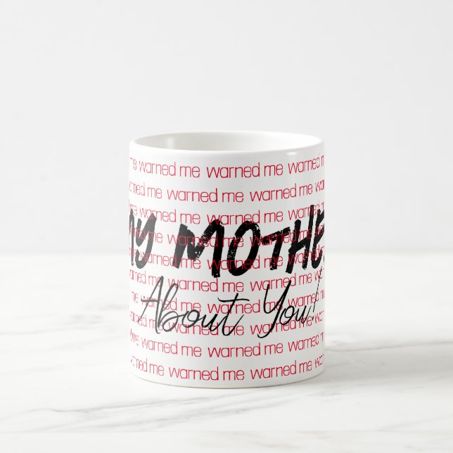 My Mother warned me about you Mug (Center)