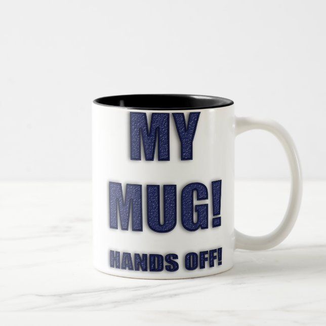 MY MUG! HANDS OFF! mug (Right)