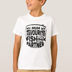 MY MUM MY FAVOURITE FISHING PARTNER. T-Shirt
