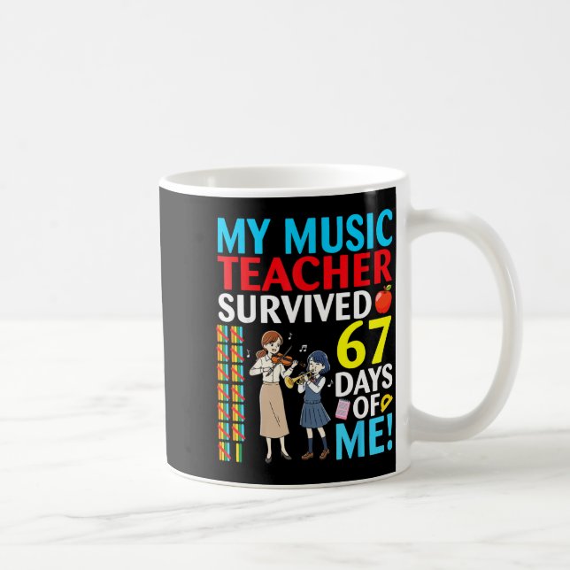 My Music Teacher Survived 67 Days Of Me Student Ba Coffee Mug (Right)