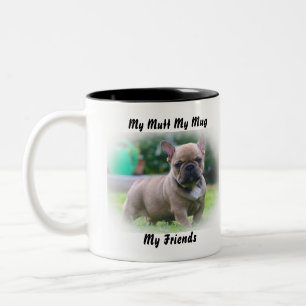 My Mutt My Mug My Friends.