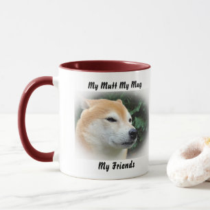 My Mutt My Mug My Friends.