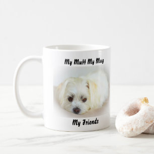 My Mutt My Mug My Friends.