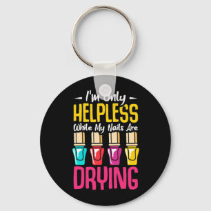 My Nails Are Drying Keychain