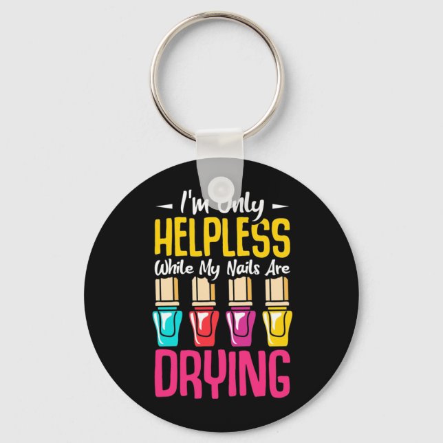 My Nails Are Drying Keychain (Front)