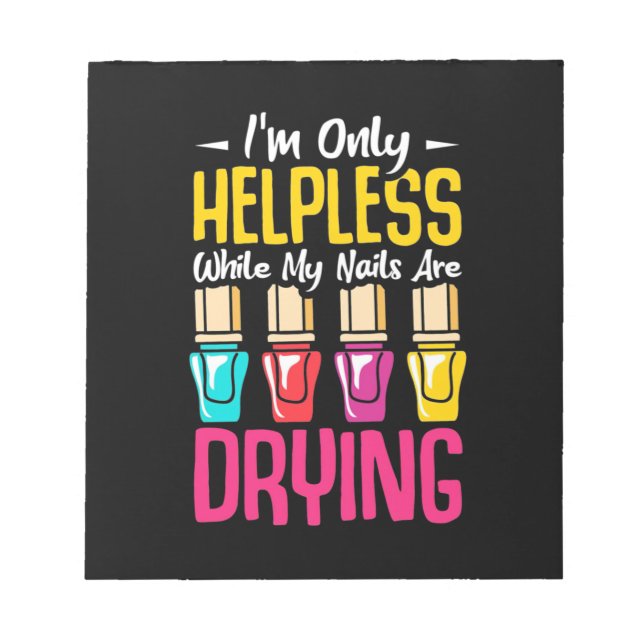 My Nails Are Drying Notepad (Front)