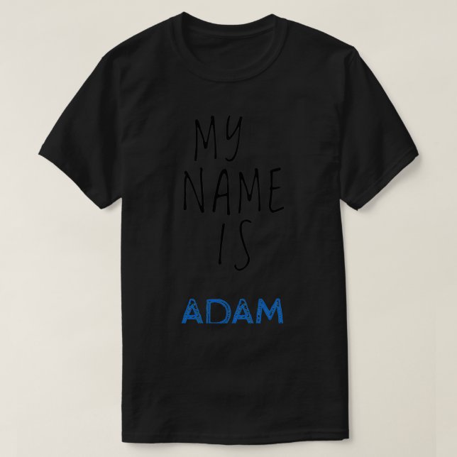 My Name Is Adam T-Shirt (Design Front)