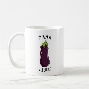 My Name Is Aubergine - Funny Eggplant Coffee Mug