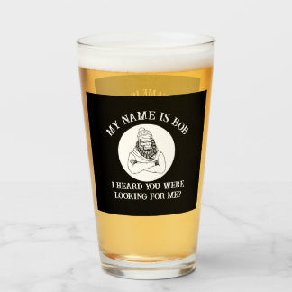 My Name Is Bob Bigfoot Found You Beer Glass