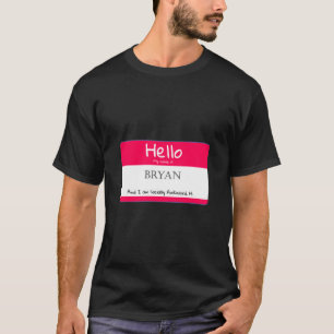 My Name Is Bryan And I Am Socially Awkward T- T-Shirt