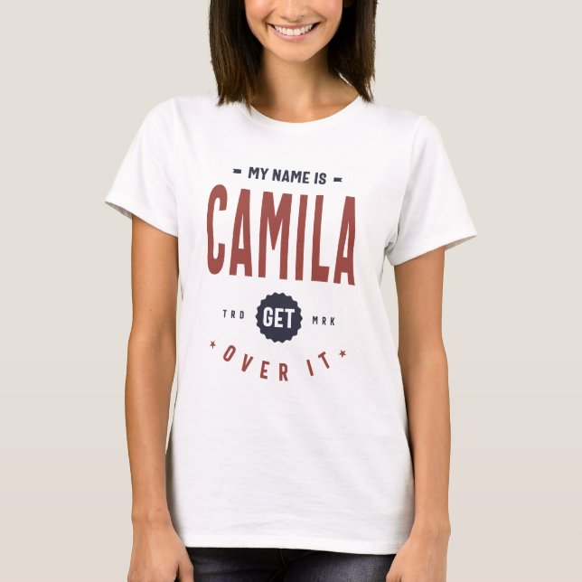 My Name Is Camila Get Over It T-Shirt (Front)