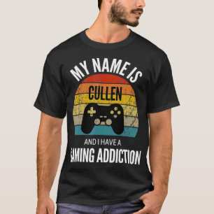 My Name Is Cullen And I Have A Gaming Additiction T-Shirt