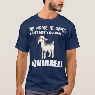 My Name is Goat Squirrel Funny Gift T-Shirt