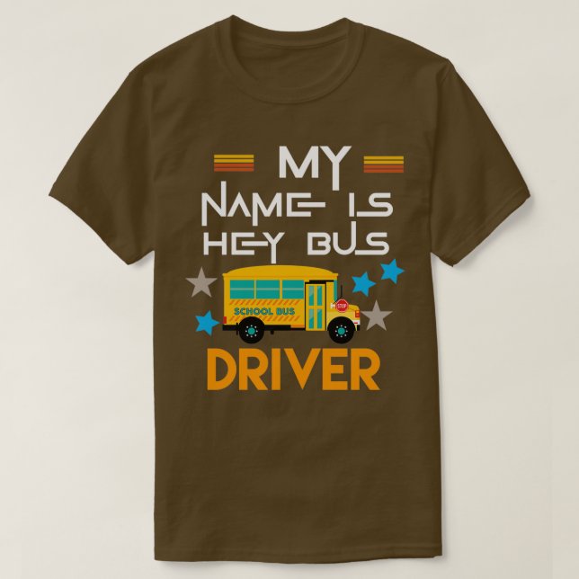 My name is hey bus driver 3 T-Shirt (Design Front)