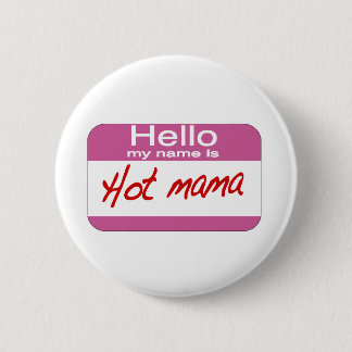 My Name Is Hot Mama 2 Inch Round Button