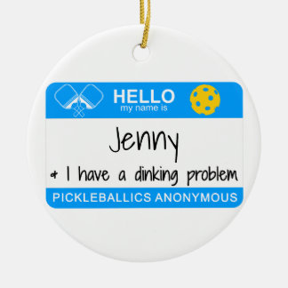 My name is | I Have a Dinking Problem | Pickleball Ceramic Ornament
