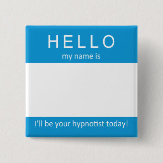 My name is ... I'll be your hypnotist 2 Inch Square Button