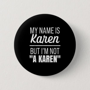 My Name Is Karen But I'm Not A Karen Funny Humor J 2 Inch Round Button