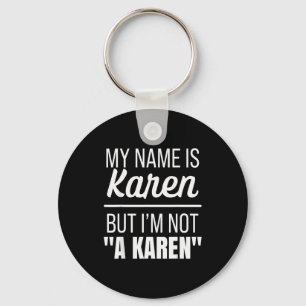 My Name Is Karen But I'm Not A Karen Funny Humor J Keychain