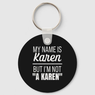 My Name Is Karen But I'm Not A Karen Funny Humor J Keychain