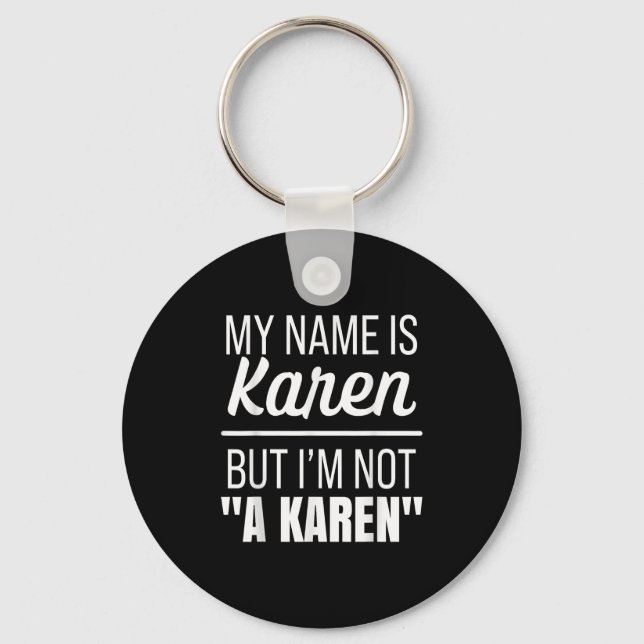 My Name Is Karen But I'm Not A Karen Funny Humor J Keychain (Front)