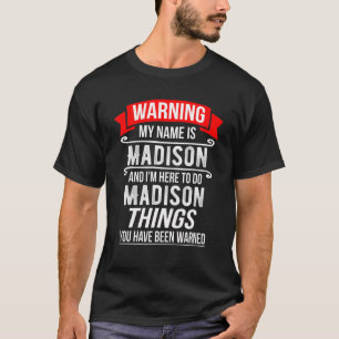 My Name Is Madison And I'm Here To Do Madison Thin T-Shirt