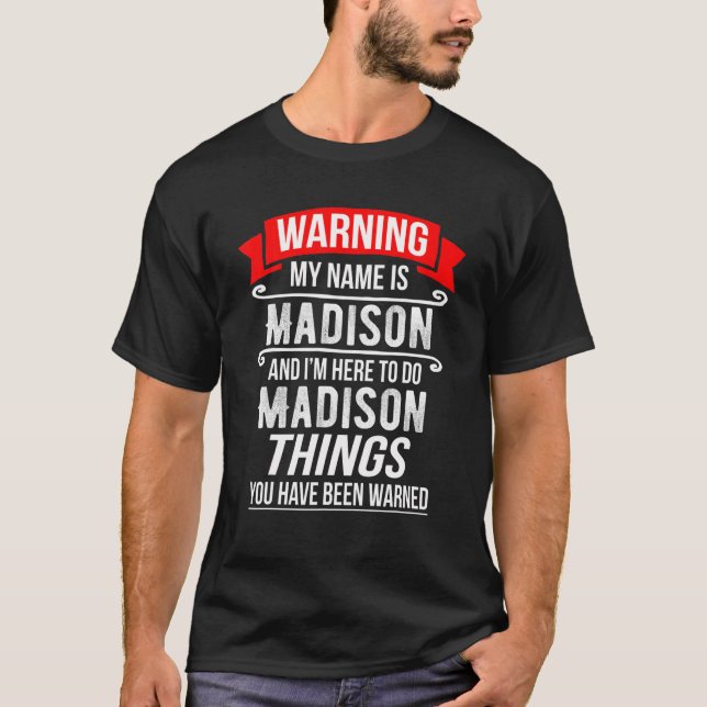 My Name Is Madison And I'm Here To Do Madison Thin T-Shirt (Front)