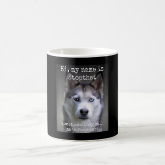 My Name Is Stop that Funny Hyper Siberian Husky Coffee Mug