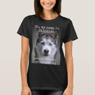 My Name Is Stop that Funny Hyper Siberian Husky T-Shirt