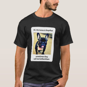 My Name Is Stopthat Funny Hyper French Bulldog Dog T-Shirt