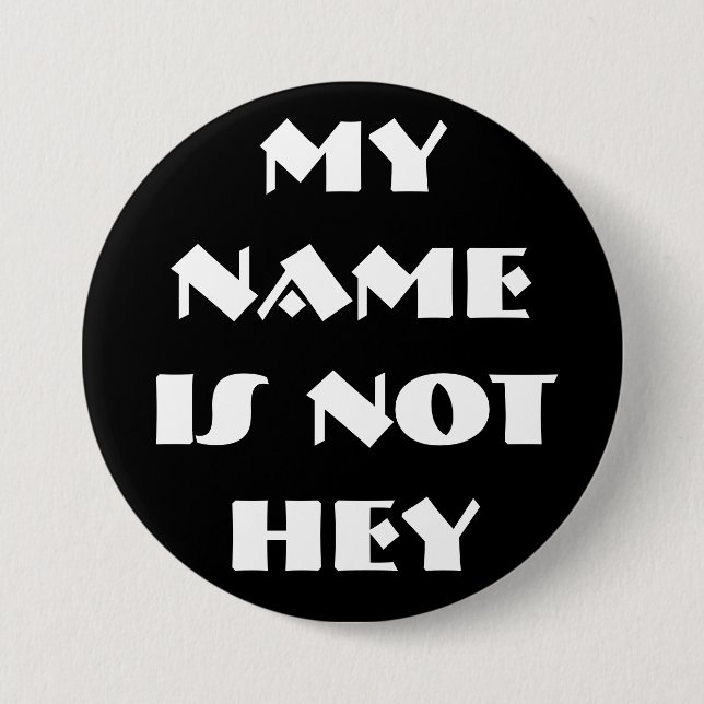 MY NAMEIS NOTHEY - Customized 3 Inch Round Button (Front)