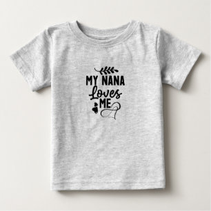 My nana loves me baby T-Shirt
